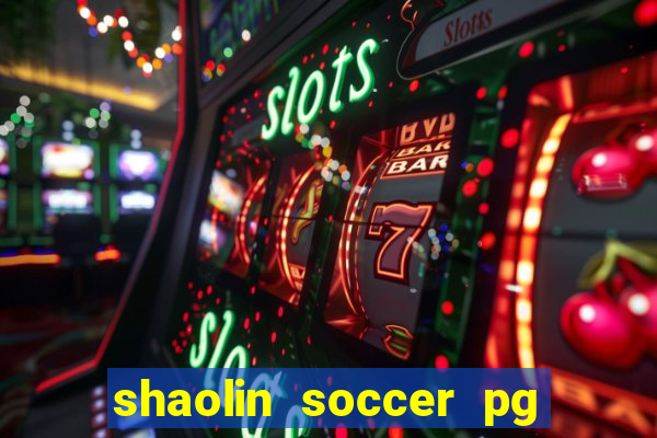 shaolin soccer pg soft demo